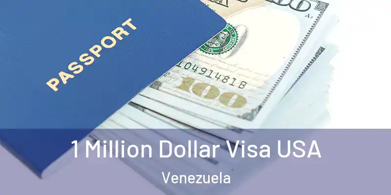 1 Million Dollar Visa USA Venezuela