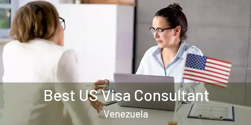 Best US Visa Consultant Venezuela