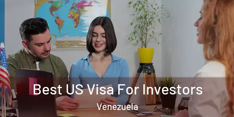 Best US Visa For Investors Venezuela