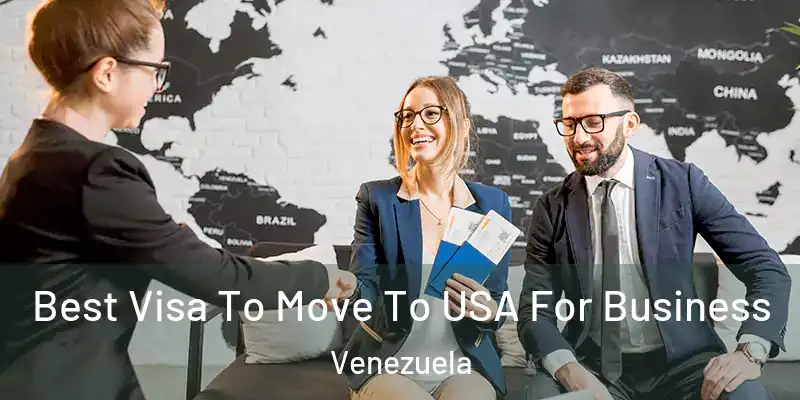 Best Visa To Move To USA For Business Venezuela