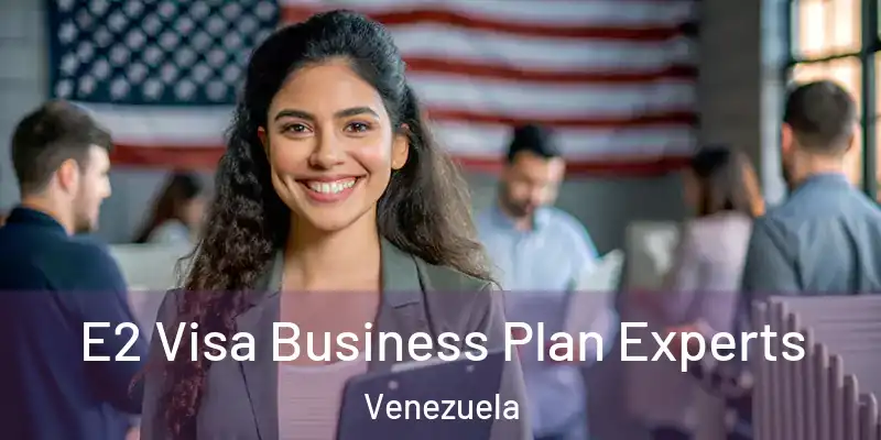 E2 Visa Business Plan Experts Venezuela