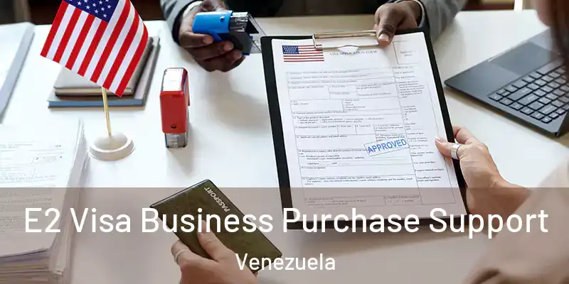 E2 Visa Business Purchase Support Venezuela
