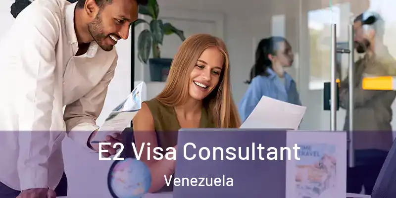 E2 Visa Consultant Venezuela