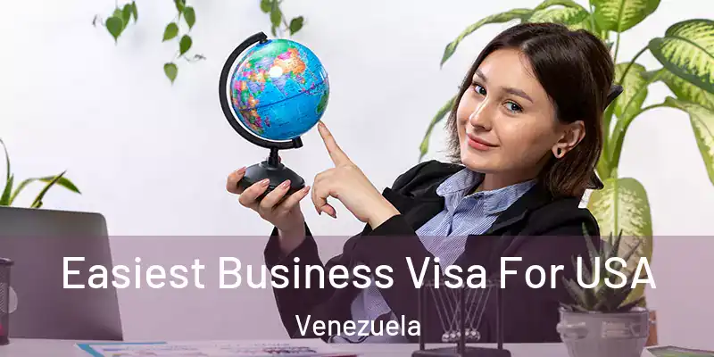 Easiest Business Visa For USA Venezuela