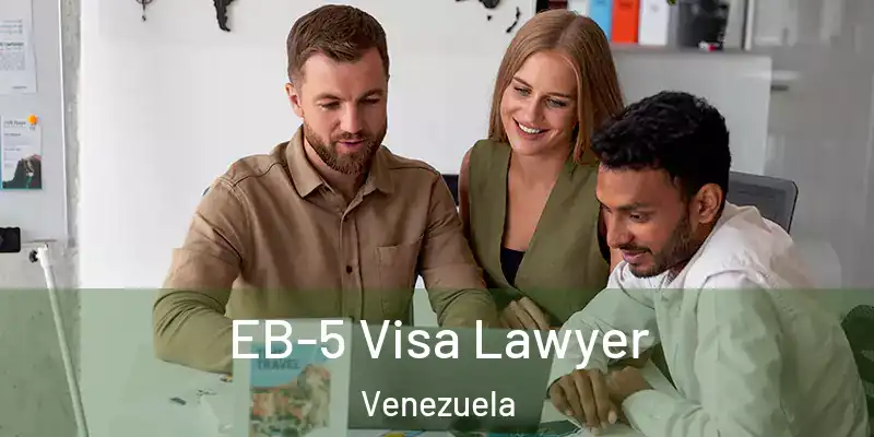 EB-5 Visa Lawyer Venezuela