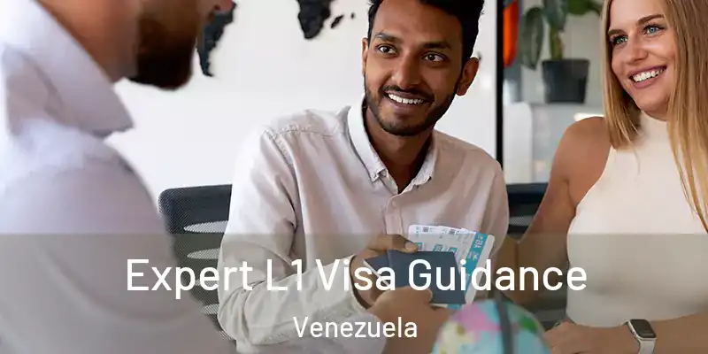 Expert L1 Visa Guidance Venezuela