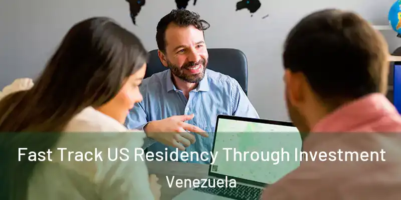 Fast Track US Residency Through Investment Venezuela