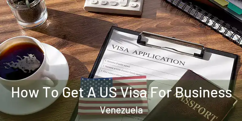 How To Get A US Visa For Business Venezuela