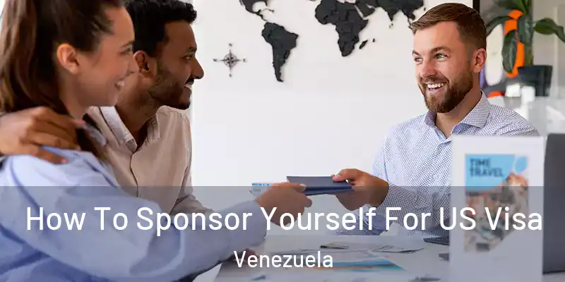 How To Sponsor Yourself For US Visa Venezuela