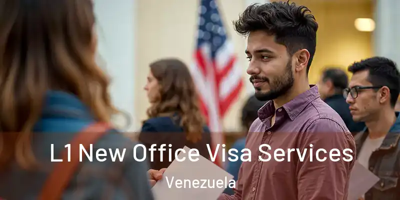 L1 New Office Visa Services Venezuela