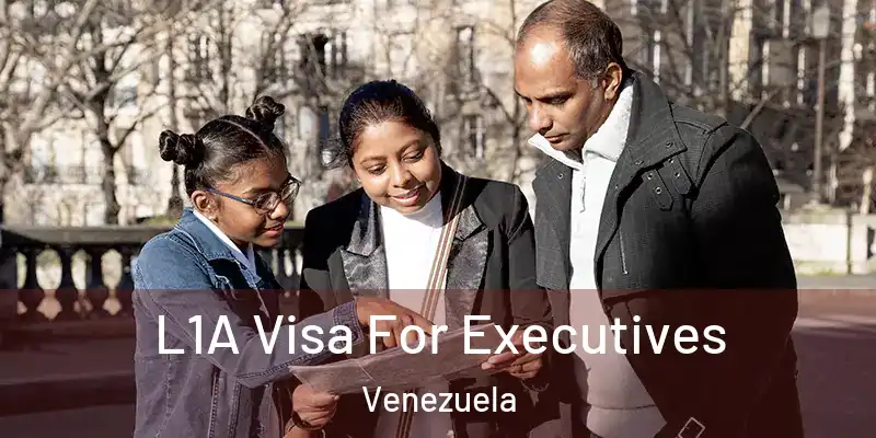 L1A Visa For Executives Venezuela