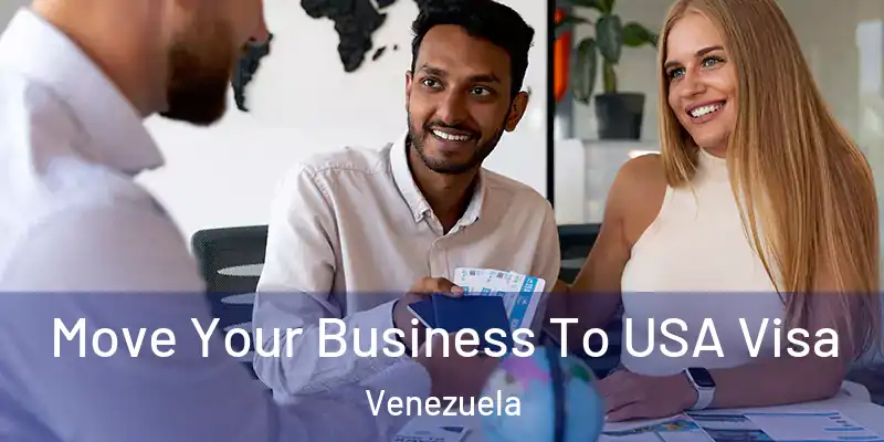 Move Your Business To USA Visa Venezuela