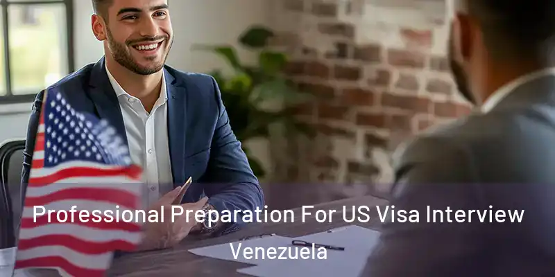 Professional Preparation For US Visa Interview Venezuela