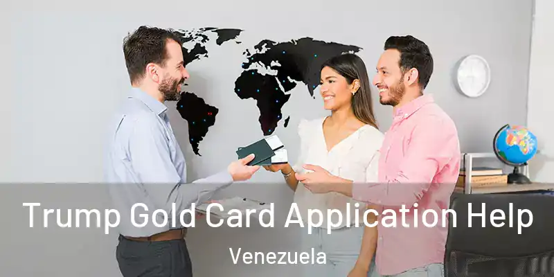 Trump Gold Card Application Help Venezuela