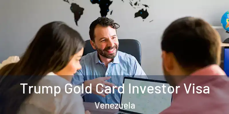 Trump Gold Card Investor Visa Venezuela