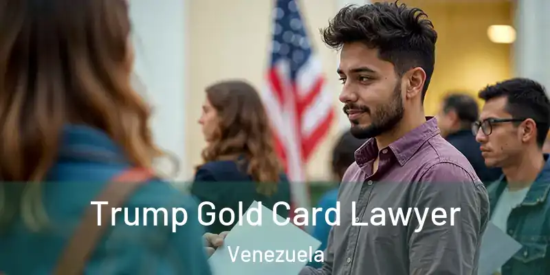 Trump Gold Card Lawyer Venezuela
