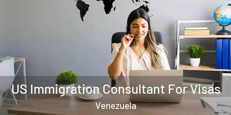US Immigration Consultant For Visas Venezuela