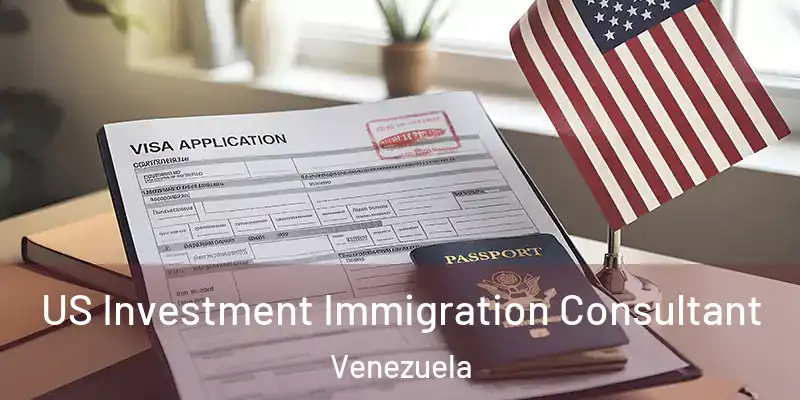 US Investment Immigration Consultant Venezuela