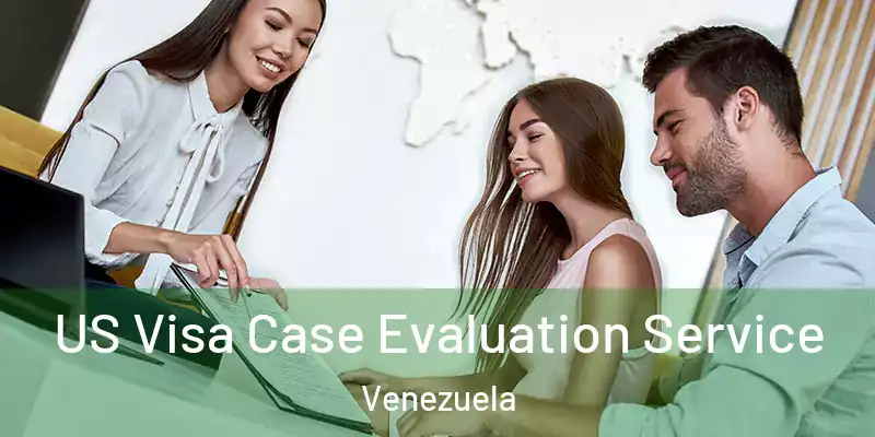 US Visa Case Evaluation Service Venezuela