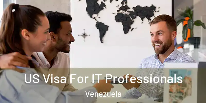 US Visa For IT Professionals Venezuela