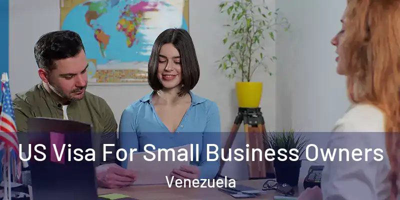 US Visa For Small Business Owners Venezuela