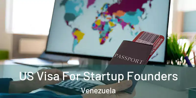 US Visa For Startup Founders Venezuela