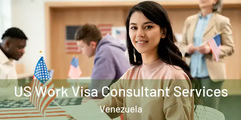 US Work Visa Consultant Services Venezuela