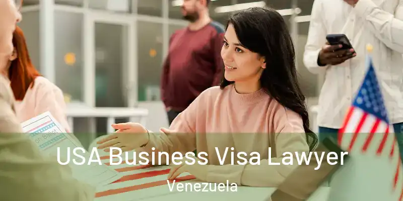 USA Business Visa Lawyer Venezuela