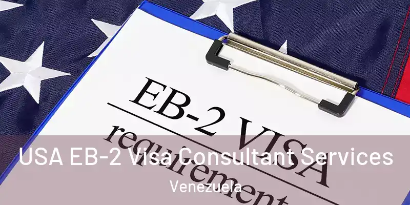 USA EB-2 Visa Consultant Services Venezuela